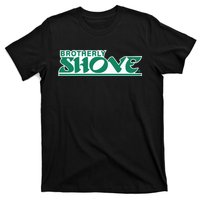 Brotherly Shove T-Shirt