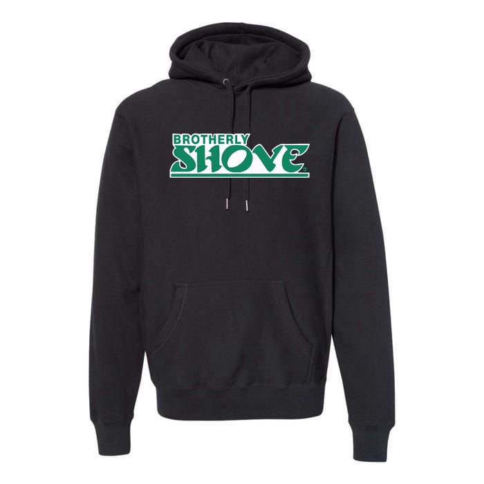 Brotherly Shove Premium Hoodie