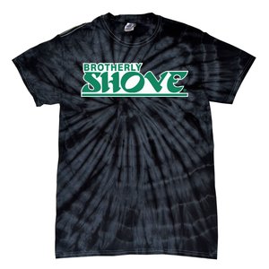 Brotherly Shove Tie-Dye T-Shirt