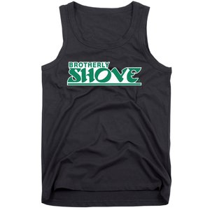 Brotherly Shove Tank Top