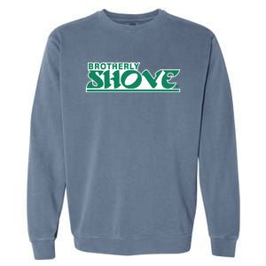 Brotherly Shove Garment-Dyed Sweatshirt