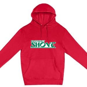 Brotherly Shove Premium Pullover Hoodie