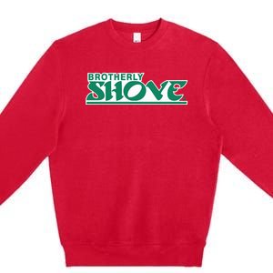 Brotherly Shove Premium Crewneck Sweatshirt