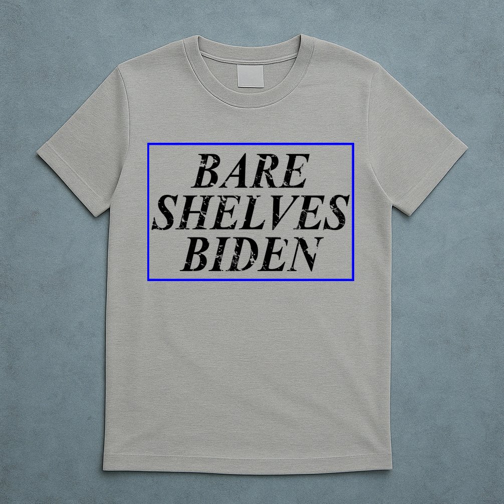 Bare Shelves Biden T-Shirt