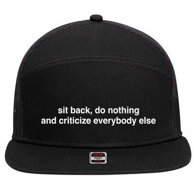 Blackcactusx Sit Back Do Nothing And Criticize Everybody Else 7 Panel Mesh Trucker Snapback Hat