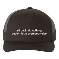 Blackcactusx Sit Back Do Nothing And Criticize Everybody Else Yupoong Adult 5-Panel Trucker Hat