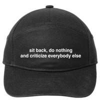 Blackcactusx Sit Back Do Nothing And Criticize Everybody Else 7-Panel Snapback Hat