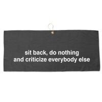 Blackcactusx Sit Back Do Nothing And Criticize Everybody Else Large Microfiber Waffle Golf Towel