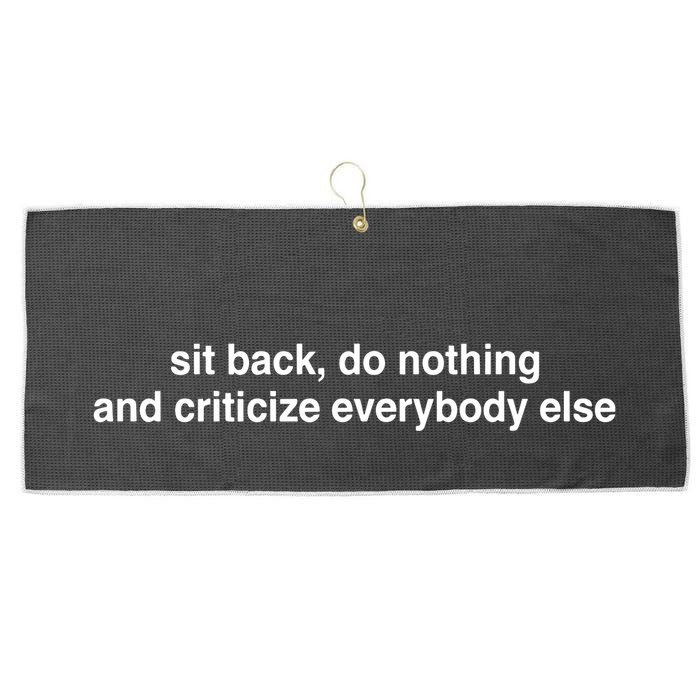 Blackcactusx Sit Back Do Nothing And Criticize Everybody Else Large Microfiber Waffle Golf Towel