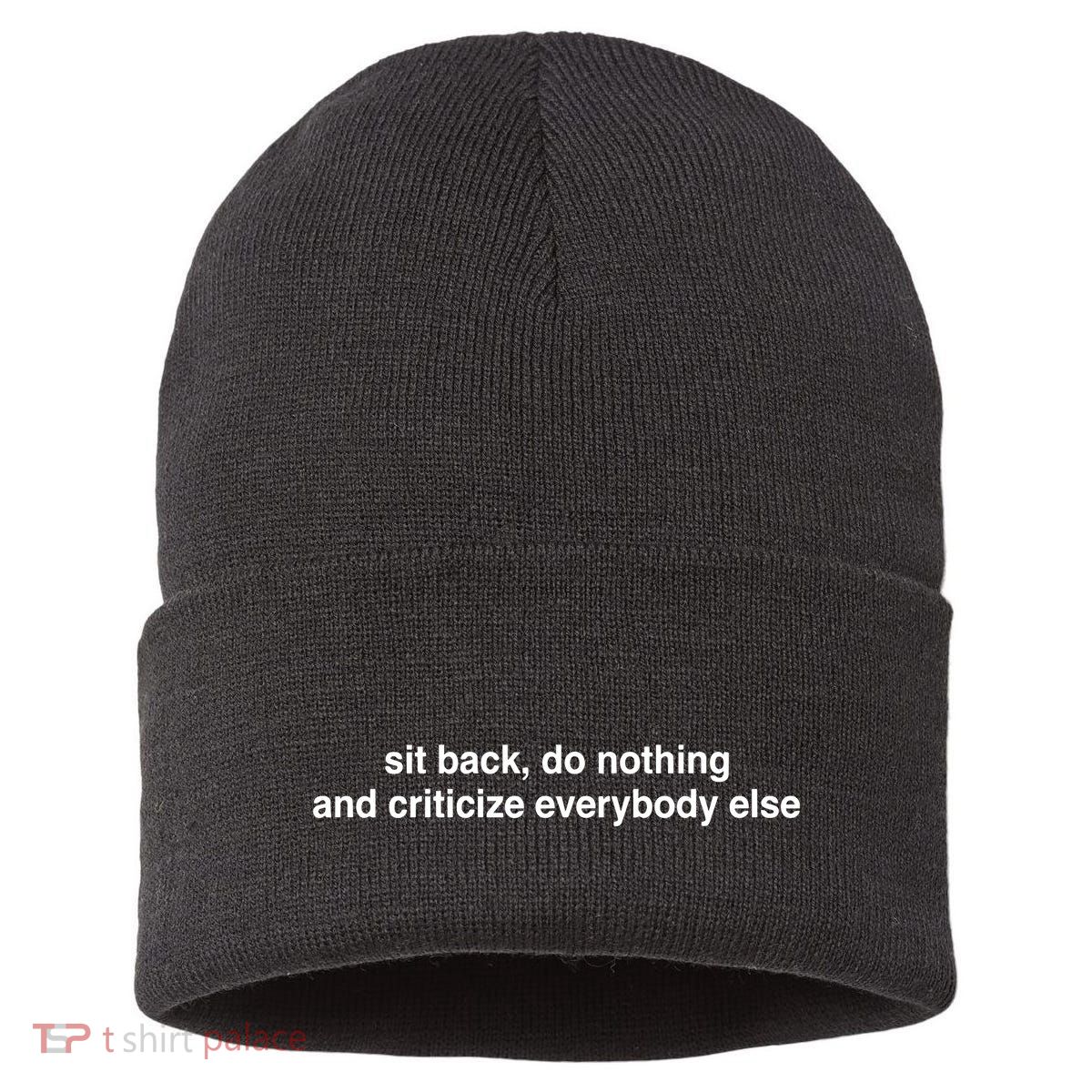 Blackcactusx Sit Back Do Nothing And Criticize Everybody Else Sustainable Knit Beanie