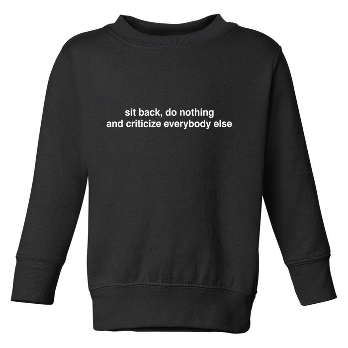 Blackcactusx Sit Back Do Nothing And Criticize Everybody Else Toddler Sweatshirt