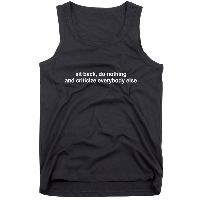 Blackcactusx Sit Back Do Nothing And Criticize Everybody Else Tank Top