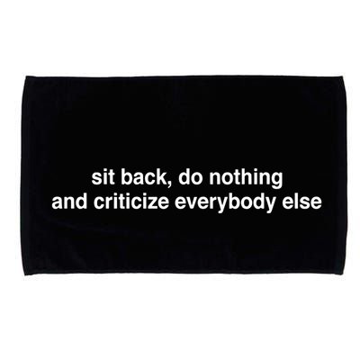 Blackcactusx Sit Back Do Nothing And Criticize Everybody Else Microfiber Hand Towel