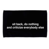 Blackcactusx Sit Back Do Nothing And Criticize Everybody Else Microfiber Hand Towel