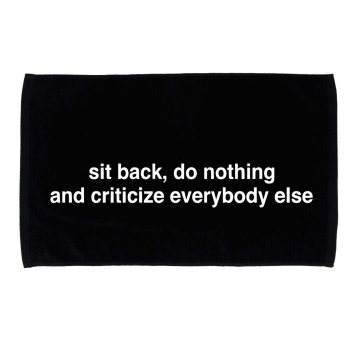 Blackcactusx Sit Back Do Nothing And Criticize Everybody Else Microfiber Hand Towel
