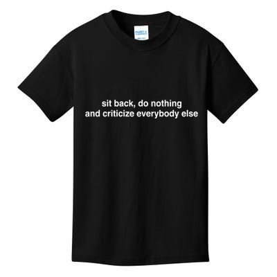 Blackcactusx Sit Back Do Nothing And Criticize Everybody Else Kids T-Shirt