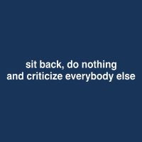 Blackcactusx Sit Back Do Nothing And Criticize Everybody Else Infant Baby Jersey Bodysuit