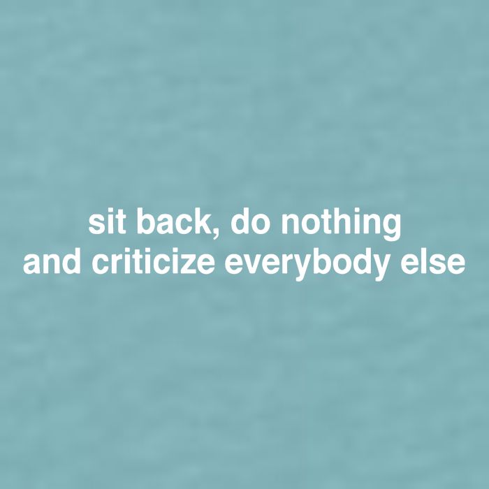 Blackcactusx Sit Back Do Nothing And Criticize Everybody Else Sueded Cloud Jersey T-Shirt