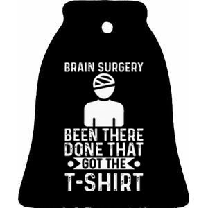 Brain Surgery Been There Done That Funny Recovery Survivor Ceramic Bell Ornament