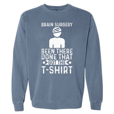 Brain Surgery Been There Done That Funny Recovery Survivor Garment-Dyed Sweatshirt