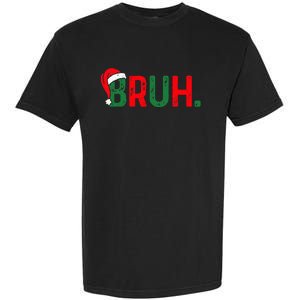 Bruh Saying Bro Ns Christmas Pajamas Xmas Garment-Dyed Heavyweight T-Shirt