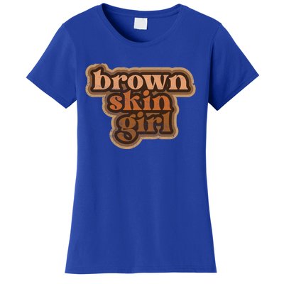 Brown Skin Black Melanin Brown Skin Great Gift Women's T-Shirt