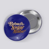 Brown Sugar Babe Afro Queen Black Pride Melanin Gift Button