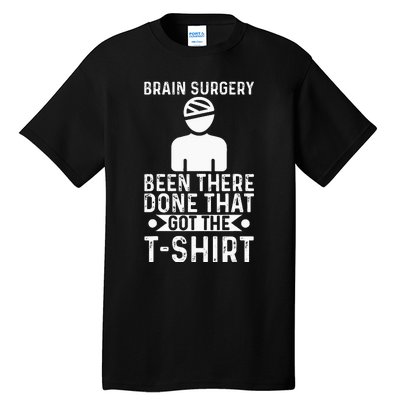 Brain Surgery Been There Done That Funny Recovery Survivor Tall T-Shirt