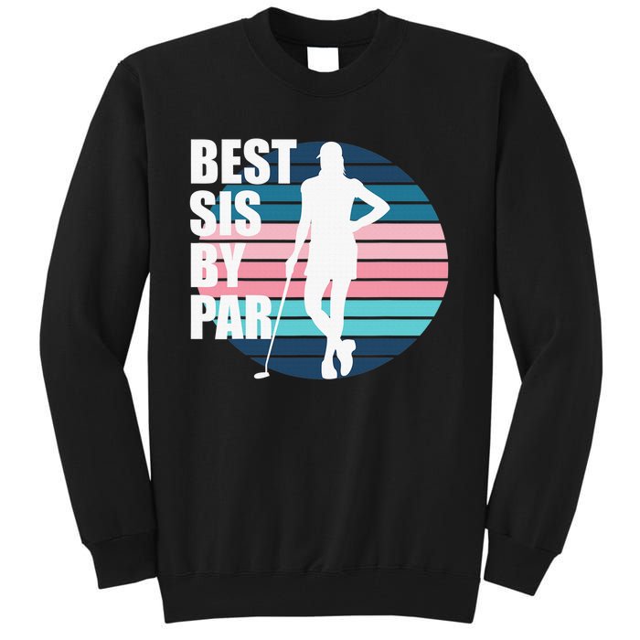 Best Sis By Par Golf Birthday Sister Female Golfer Tall Sweatshirt