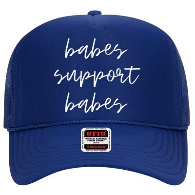 Babes Support Babes Feminism Feminist High Crown Mesh Back Trucker Hat