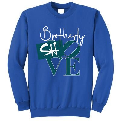 Brotherly Shove Sweatshirt