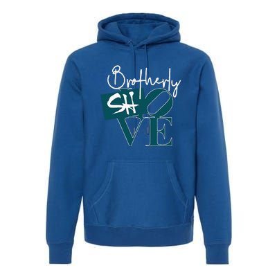 Brotherly Shove Premium Hoodie