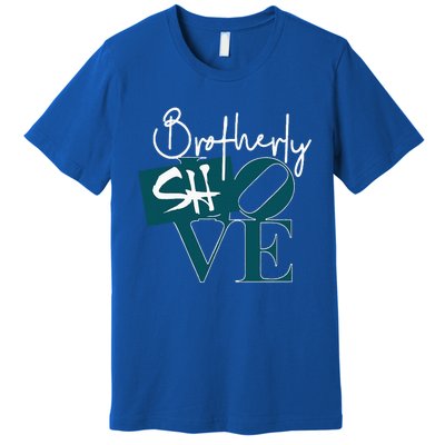 Brotherly Shove Premium T-Shirt