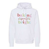 Baking Spirits Bright Christmas Baking Holiday Season Premium Hoodie