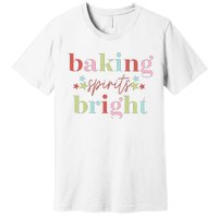 Baking Spirits Bright Christmas Baking Holiday Season Premium T-Shirt