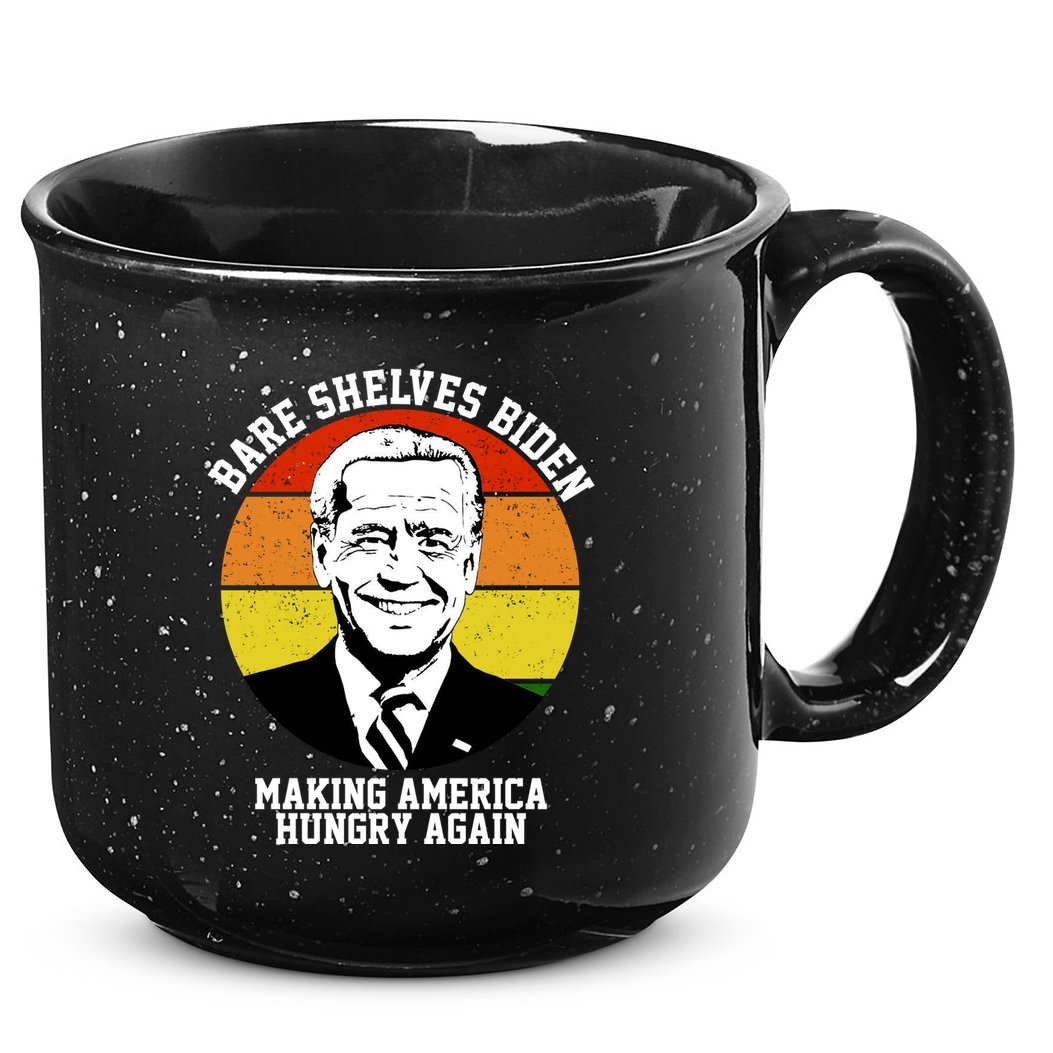 Bare Shelves Biden Making America Hungry Again 15oz Campfire Ceramic Mug