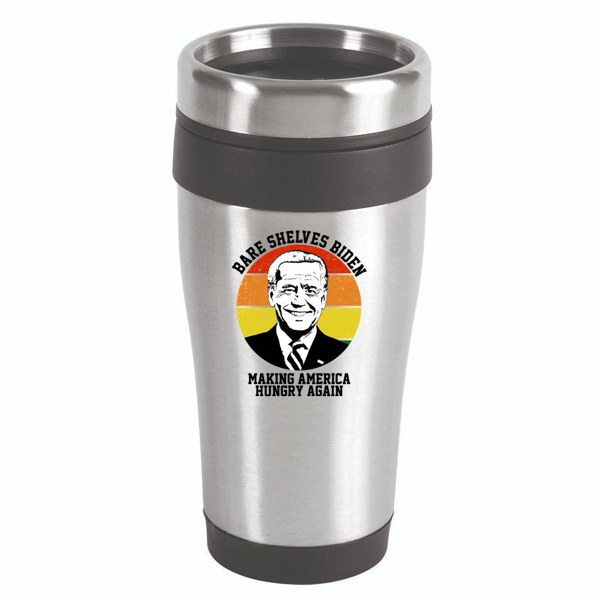 Bare Shelves Biden Making America Hungry Again 16oz Travel Tumbler