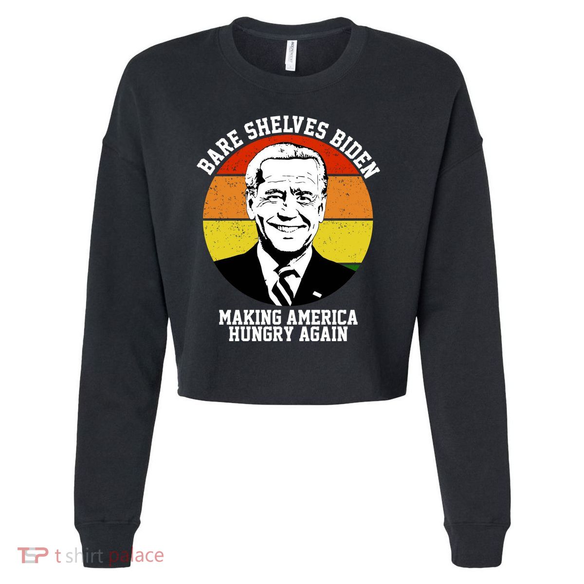 Bare Shelves Biden Making America Hungry Again Cropped Pullover Crew