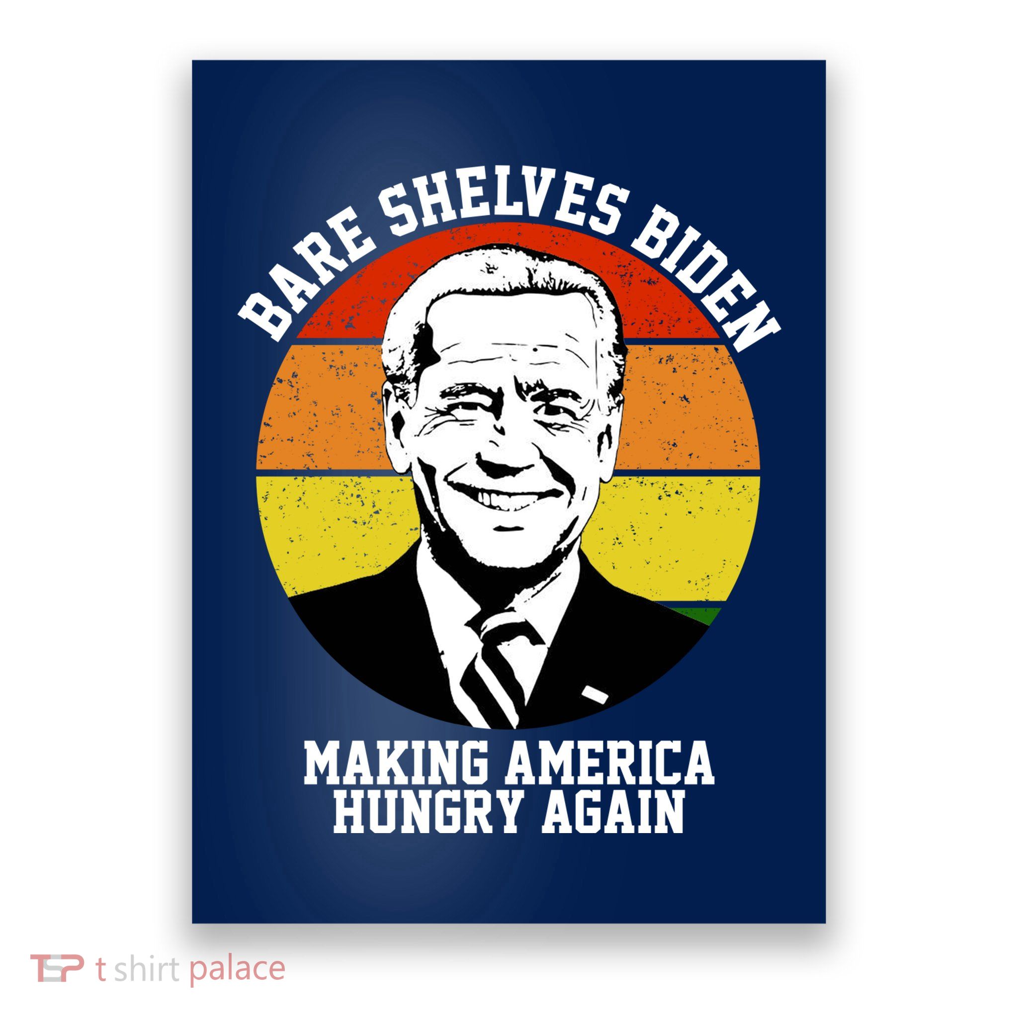 Bare Shelves Biden Making America Hungry Again Poster