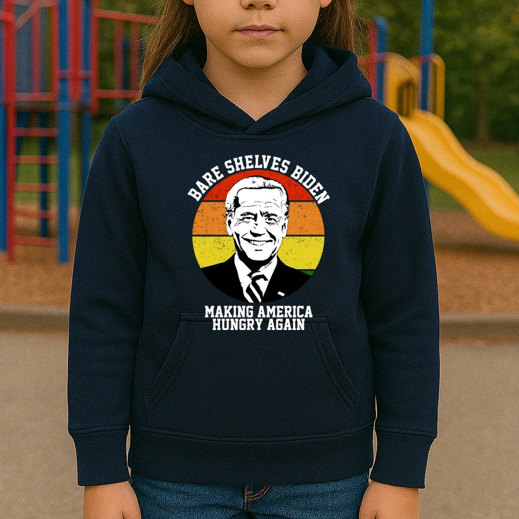 Bare Shelves Biden Making America Hungry Again Kids Hoodie