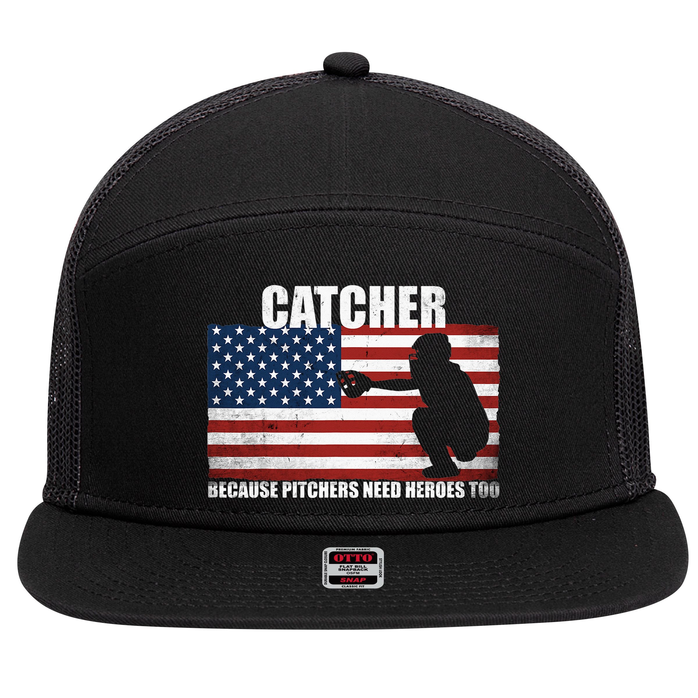 Baseball Softball Catcher because Pitchers need Heros too 7 Panel Mesh Trucker Snapback Hat