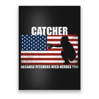 Baseball Softball Catcher because Pitchers need Heros too Poster