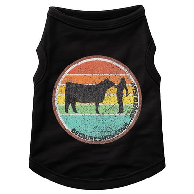 Because Show Cows ...Obviously Fun Cattle Showing Fair Doggie Tank