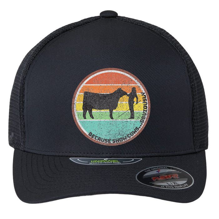 Because Show Cows ...Obviously Fun Cattle Showing Fair Flexfit Unipanel Trucker Cap