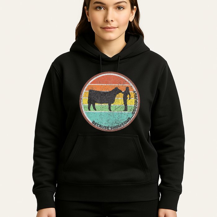 Because Show Cows ...Obviously Fun Cattle Showing Fair Hoodie