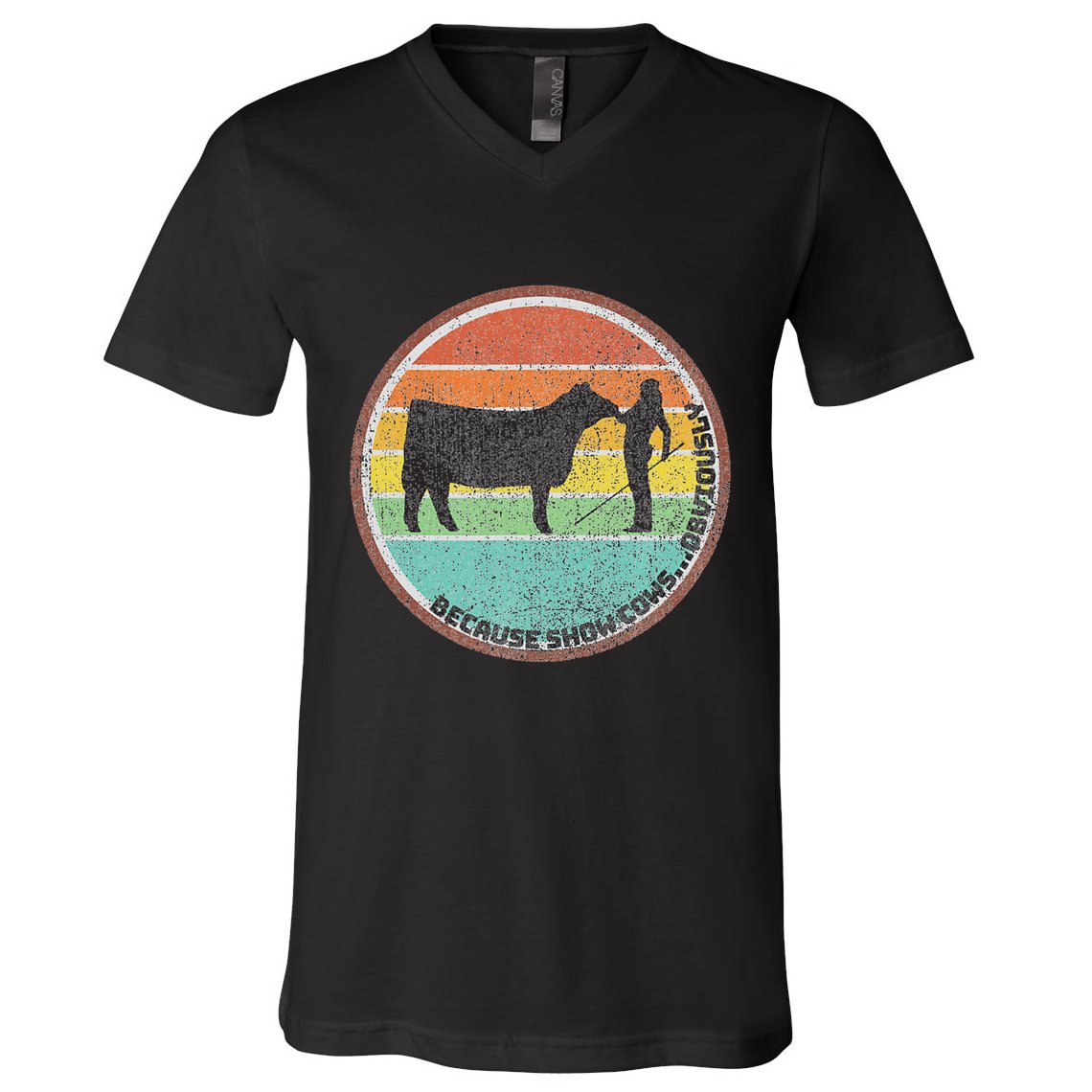 Because Show Cows ...Obviously Fun Cattle Showing Fair V-Neck T-Shirt