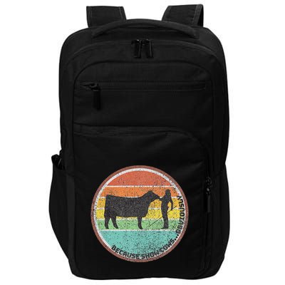 Because Show Cows ...Obviously Fun Cattle Showing Fair Impact Tech Backpack