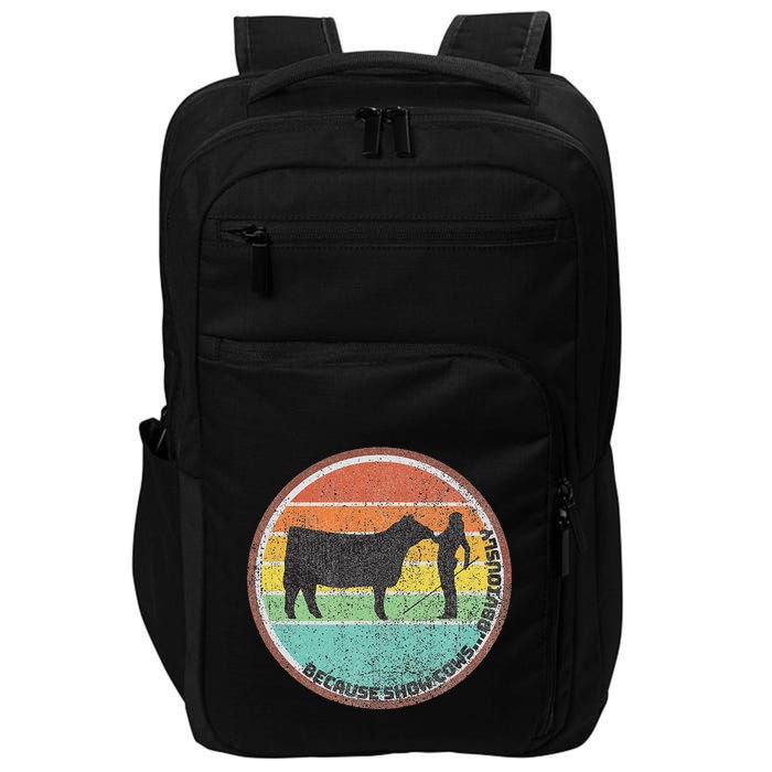 Because Show Cows ...Obviously Fun Cattle Showing Fair Impact Tech Backpack