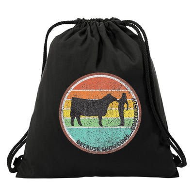 Because Show Cows ...Obviously Fun Cattle Showing Fair Drawstring Bag