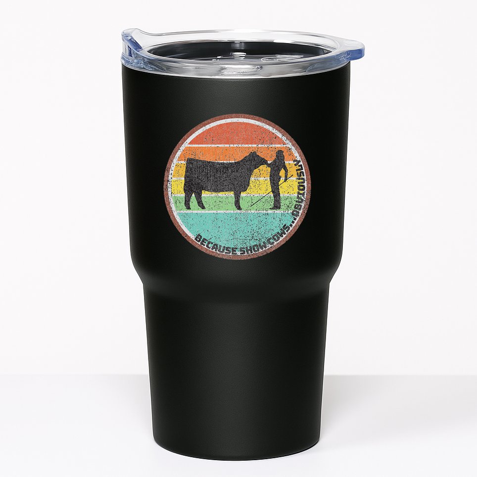 Because Show Cows ...Obviously Fun Cattle Showing Fair Tumbler
